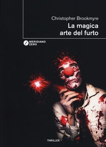 La magica arte del furto - Christopher Brookmyre - Libro Meridiano Zero 2013, I taglienti | Libraccio.it
