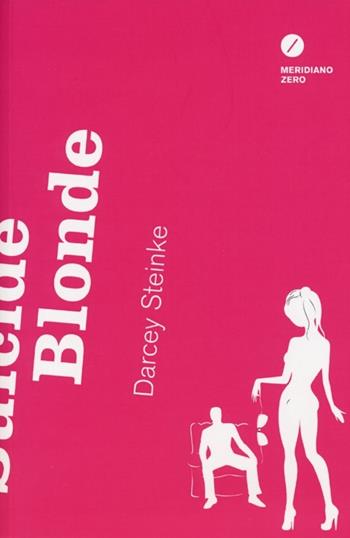 Suicide blonde - Darcey Steinke - Libro Meridiano Zero 2013, Gli obliqui pocket | Libraccio.it