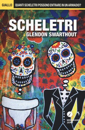 Scheletri - Glendon Swarthout - Libro Meridiano Zero 2014, Giallo | Libraccio.it