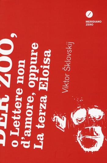 Der Zoo, o lettere non d'amore, oppure la terza Eloisa - Viktor Sklovskij - Libro Meridiano Zero 2014, Gli obliqui pocket | Libraccio.it