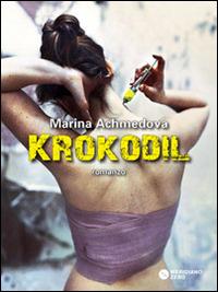 Krokodil - Marina Achmedova - Libro Meridiano Zero 2014, I taglienti | Libraccio.it