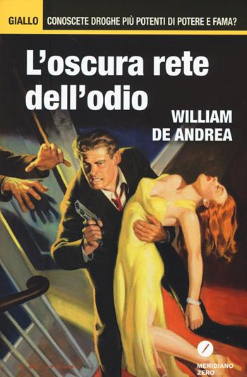 L' oscura rete dell'odio - William De Andrea - Libro Meridiano Zero 2015, Giallo | Libraccio.it