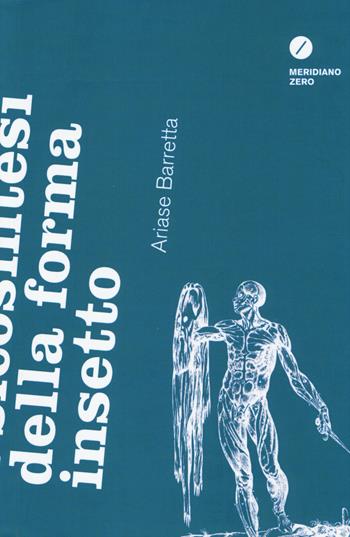 Psicosintesi della forma insetto - Ariase Barretta - Libro Meridiano Zero 2014, Gli obliqui pocket | Libraccio.it