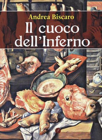 Il cuoco dell'inferno - Andrea Biscàro - Libro Meridiano Zero 2016, I paralleli | Libraccio.it