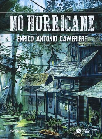 No hurricane - Enrico Antonio Cameriere - Libro Meridiano Zero 2016, I taglienti | Libraccio.it