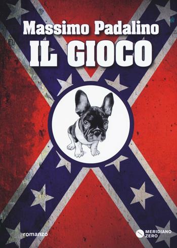 Il gioco - Massimo Padalino - Libro Meridiano Zero 2017, I taglienti | Libraccio.it