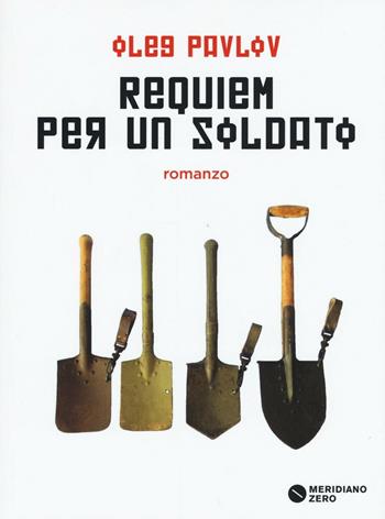 Requiem per un soldato - Oleg Pavlov - Libro Meridiano Zero 2017, I taglienti | Libraccio.it