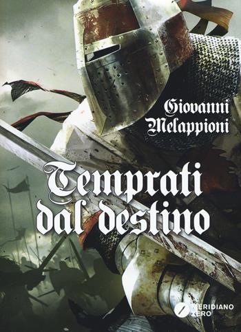 Temprati dal destino - Giovanni Melappioni - Libro Meridiano Zero 2017, I paralleli | Libraccio.it