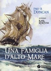 Una famiglia d'alto mare. Vita a bordo degli ultimi velieri