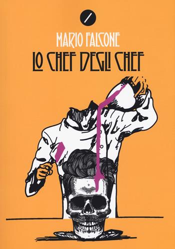 Lo chef degli chef - Mario Falcone - Libro Meridiano Zero 2018 | Libraccio.it