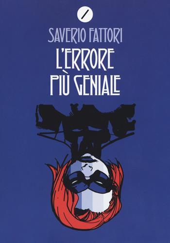 L' errore più geniale - Saverio Fattori - Libro Meridiano Zero 2019 | Libraccio.it