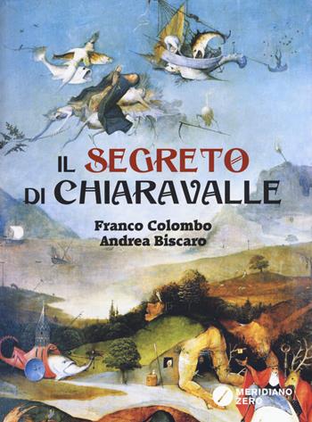 Il segreto di Chiaravalle - Franco Colombo, Andrea Biscaro - Libro Meridiano Zero 2019, I paralleli | Libraccio.it