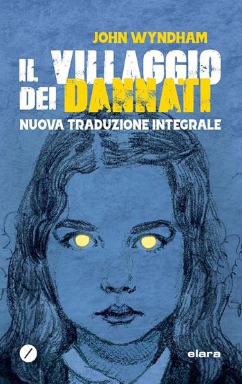 Il villaggio dei dannati. Ediz. integrale - John Wyndham - Libro Meridiano Zero 2022, Elara | Libraccio.it
