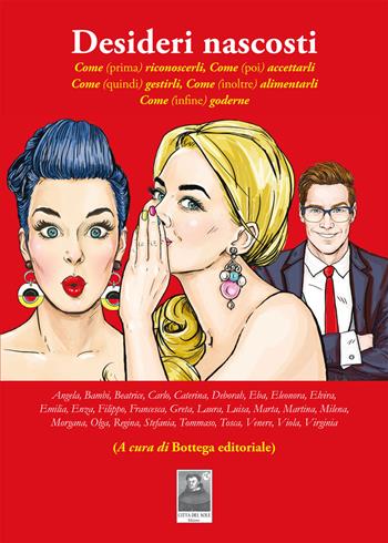Desideri nascosti. Come (prima) riconoscerli, come (poi) accettarli, come (quindi) gestirli, come (inoltre) alimentarli, come (infine) goderne  - Libro Città del Sole Edizioni 2017, Fuori collana | Libraccio.it