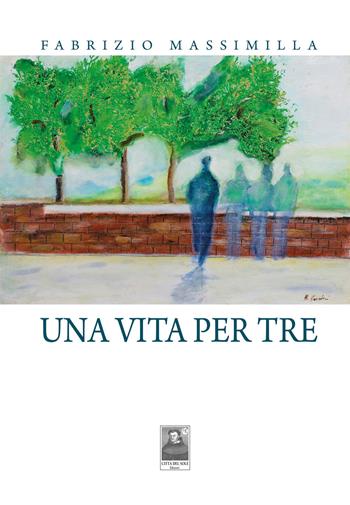 Una vita per tre - Fabrizio Massimilla - Libro Città del Sole Edizioni 2017, La vita narrata | Libraccio.it