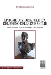 Epitome di storia politica del Regno delle Due Sicilie dall'8 dicembre 1816 al 13 febbraio 1861, e ancora