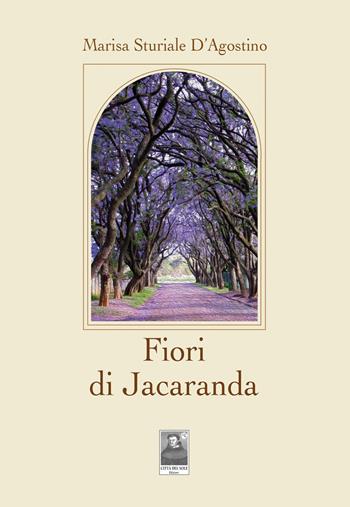 Fiori di Jacaranda - Marisa Sturiale D'Agostino - Libro Città del Sole Edizioni 2017, La vita narrata | Libraccio.it