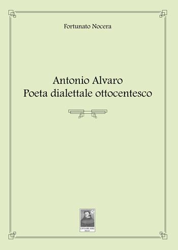 Antonio Alvaro. Poeta dialettale ottocentesco - Fortunato Nocera - Libro Città del Sole Edizioni 2017, Fuori collana | Libraccio.it