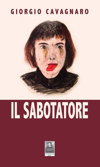 Il sabotatore - Giorgio Cavagnaro - Libro Città del Sole Edizioni 2017, La vita narrata | Libraccio.it