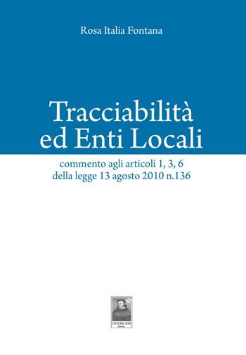 Tracciabilità ed enti locali - Rosa Italia Fontana - Libro Città del Sole Edizioni 2018, Fuori collana | Libraccio.it