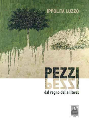 Pezzi. Dal Regno della Litweb - Ippolita Luzzo - Libro Città del Sole Edizioni 2018, Fuori collana | Libraccio.it