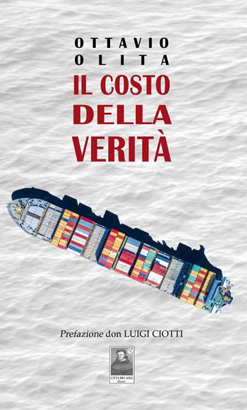 Il costo della verità - Ottavio Olita - Libro Città del Sole Edizioni 2019, La vita narrata | Libraccio.it
