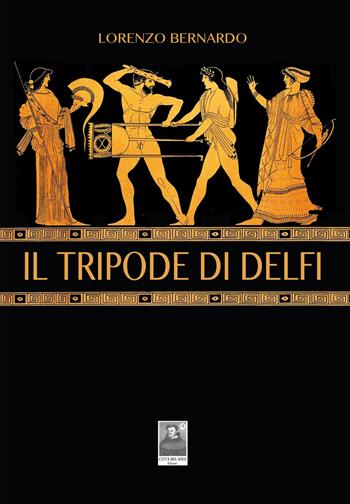 Il tripode di Delfi - Lorenzo Bernardo - Libro Città del Sole Edizioni 2019, Cantieri poetici | Libraccio.it