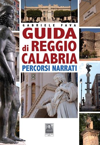 Guida di Reggio Calabria. Percorsi narrati - Gabriele Fava - Libro Città del Sole Edizioni 2019, Fuori collana | Libraccio.it
