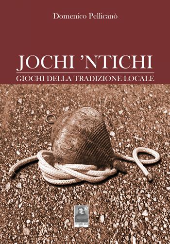 Jochi 'ntichi. Giochi della tradizione locale (fuori catalogo) - Domenico Pellicanò - Libro Città del Sole Edizioni 2019, Omnibus | Libraccio.it