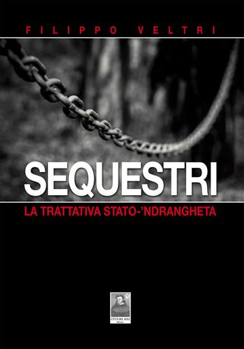 Sequestri. La trattativa Stato-'ndrangheta - Filippo Veltri - Libro Città del Sole Edizioni 2019, Lettera trentadue | Libraccio.it