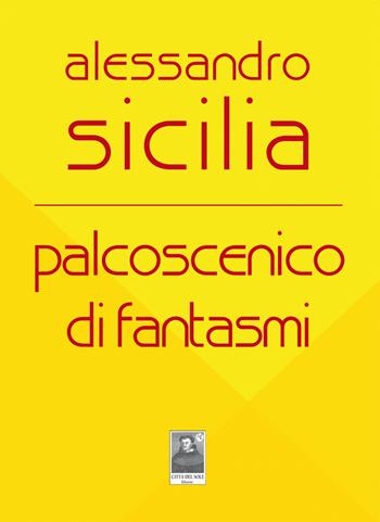 Palcoscenico di fantasmi - Alessandro Sicilia - Libro Città del Sole Edizioni 2023, Omnibus | Libraccio.it
