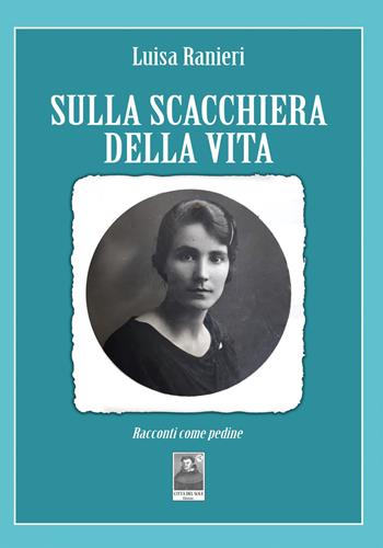 Sulla scacchiera della vita. Racconti come pedine - Luisa Ranieri - Libro Città del Sole Edizioni 2020, La vita narrata | Libraccio.it