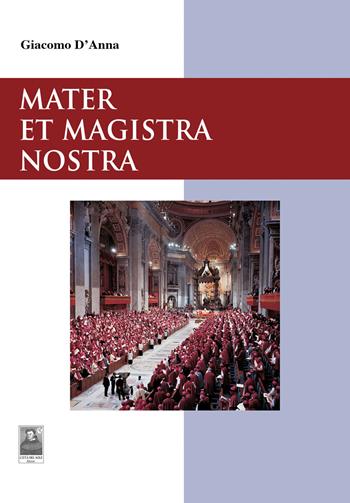 Mater et Magistra nostra - Giacomo D'Anna - Libro Città del Sole Edizioni 2021, Il pensiero religioso | Libraccio.it