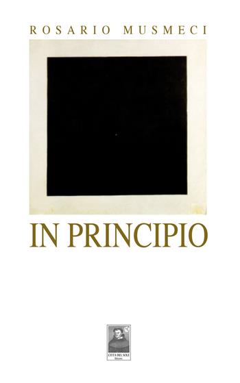In principio - Rosario Musmeci - Libro Città del Sole Edizioni 2021, La vita narrata | Libraccio.it