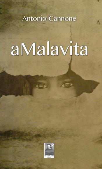 aMalavita - Antonio Cannone - Libro Città del Sole Edizioni 2021, La vita narrata | Libraccio.it