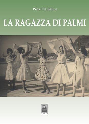 La ragazza di Palmi - Pina De Felice - Libro Città del Sole Edizioni 2021, La vita narrata | Libraccio.it