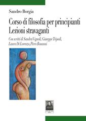 Corso di filosofia per principianti. Lezioni stravaganti