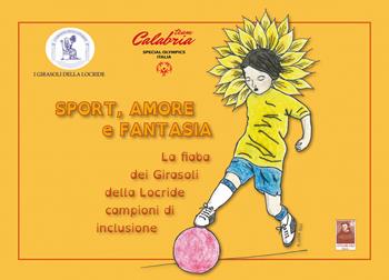 Sport, amore e fantasia. La fiaba dei Girasoli della Locride campioni di inclusione  - Libro Città del Sole Edizioni 2021 | Libraccio.it
