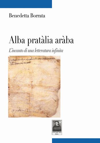 Alba pratàlia aràba. L'incanto di una letteratura infinita - Benedetta Borrata - Libro Città del Sole Edizioni 2022, Tracce | Libraccio.it