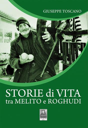 Storie di vita tra Melito e Roghudi - Giuseppe Toscano - Libro Città del Sole Edizioni 2022, La vita narrata | Libraccio.it