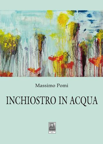 Inchiostro in acqua - Massimo Pomi - Libro Città del Sole Edizioni 2022, Cantieri poetici | Libraccio.it