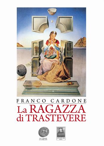 La ragazza di Trastevere - Franco Cardone - Libro Città del Sole Edizioni 2022, La vita narrata | Libraccio.it