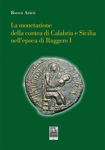 La monetazione della contea di Calabria e Sicilia nell'epoca di Ruggero I - Rocco Aricò - Libro Città del Sole Edizioni 2022, Omnibus | Libraccio.it