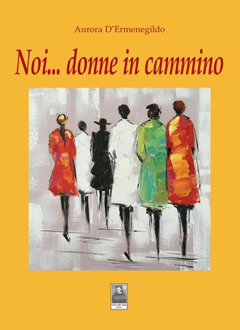 Noi... donne in cammino - Aurora D'Ermenegildo - Libro Città del Sole Edizioni 2023, La vita narrata | Libraccio.it