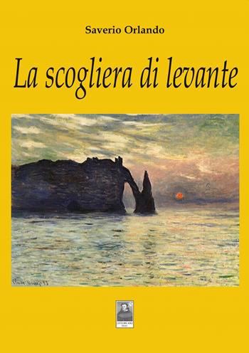 La scogliera di levante - Saverio Orlando - Libro Città del Sole Edizioni 2023, La vita narrata | Libraccio.it