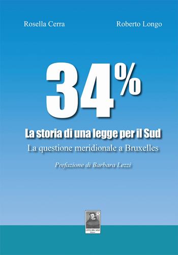 34% La storia di una legge per il Sud. La questione meridionale a Bruxelles - Roberto Longo, Rosella Cerra - Libro Città del Sole Edizioni 2023, Omnibus | Libraccio.it