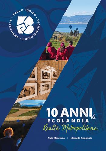 10 anni di Ecolandia. Realtà metropolitana - Aldo Mantineo, Marcello Spagnolo - Libro Città del Sole Edizioni 2023, Omnibus | Libraccio.it