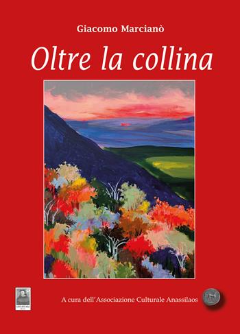 Oltre la collina - Giacomo Marcianò - Libro Città del Sole Edizioni 2024, Cantieri poetici | Libraccio.it