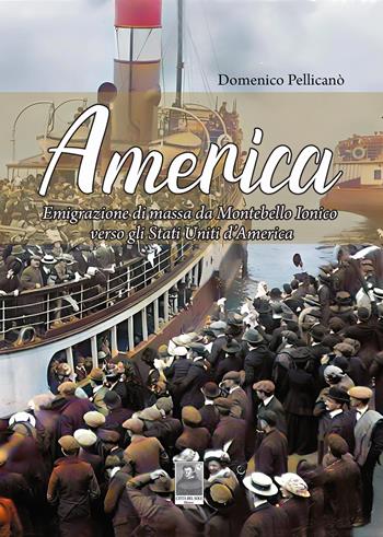 America. Emigrazione di massa da Montebello Ionico verso gli Stati Uniti d'America - Domenico Pellicanò - Libro Città del Sole Edizioni 2024, Omnibus | Libraccio.it