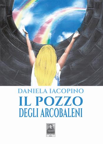 Il pozzo degli arcobaleni - Daniela Iacopino - Libro Città del Sole Edizioni 2024, La vita narrata | Libraccio.it